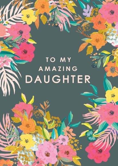 To My Amazing Daughter - Floral Card created by Louise Tiler