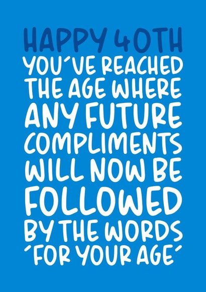 'Followed By The Words For Your Age' Cheeky and Funny 40th Birthday Card created by Brogan Thomas