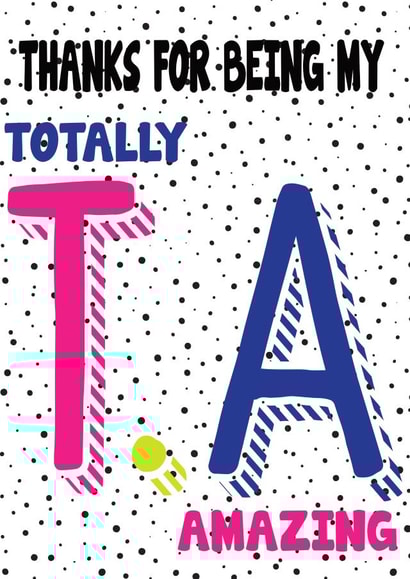 Thank you for being my totally amazing T.A. Teaching assistant thank you created by THE GRAPHICS GALLERY