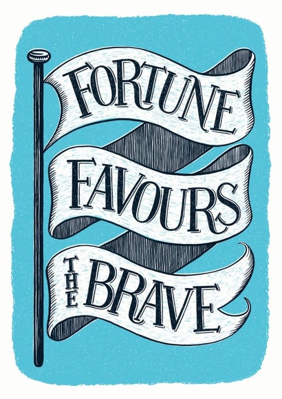 Fortune Favours the Brave Congratulations and Good Luck Card created by Alexandra Snowdon