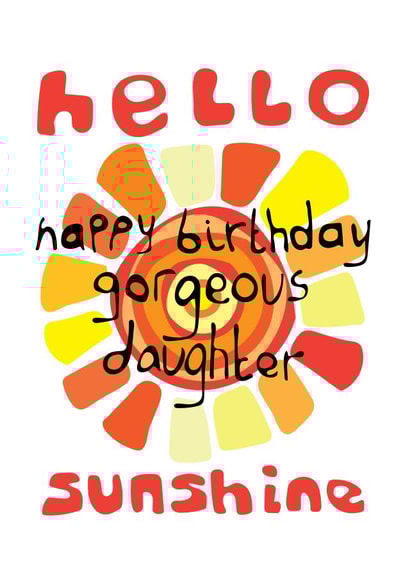 Hello Sunshine - Happy Birthday Gorgeous Daughter Personalised Card created by Love and Happy Stuff