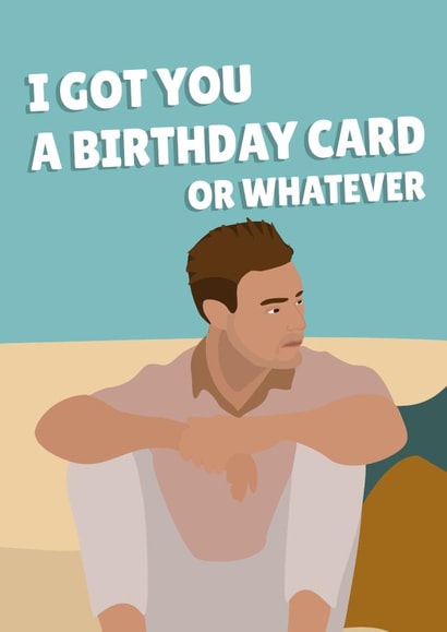 I Got You A Birthday Card or Whatever Love island created by PopDogShop
