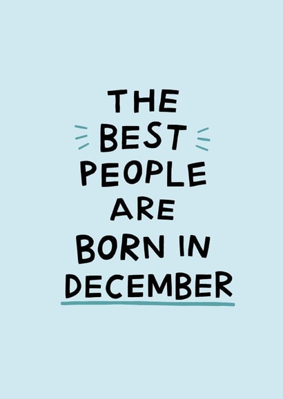 Cute December Birthday Card- The Best People Were Born In December created by Amelia Ellwood