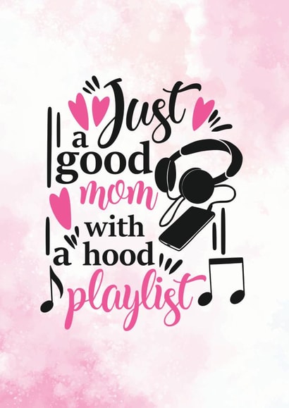 Good Mom With Hood Playlist - Funny Card For Mom - Birthday Card created by Newly Beloved