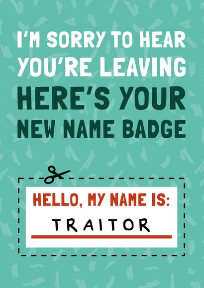 Funny Traitor New Name Badge Leaving Job Card created by AbiGoLucky