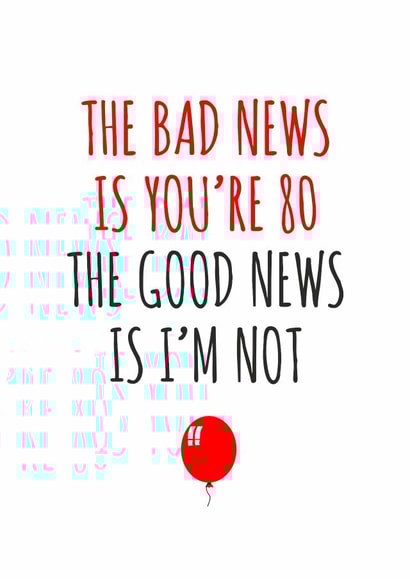 The bad news is you're 80 birthday card created by Banter King