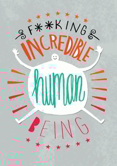 F**king Incredible human being created by Pencilface