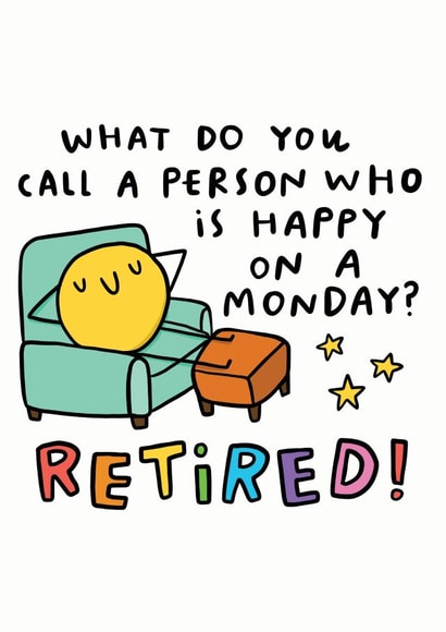 Happy On A Monday? Retired! created by Arrow Gift Co