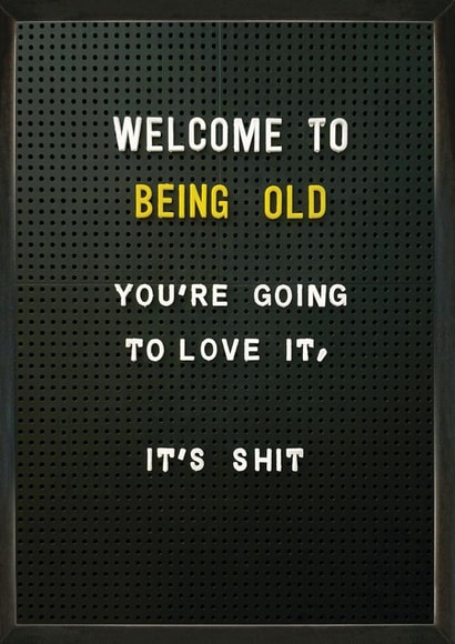 Welcome To Being Old Birthday Card created by Brainbox Candy