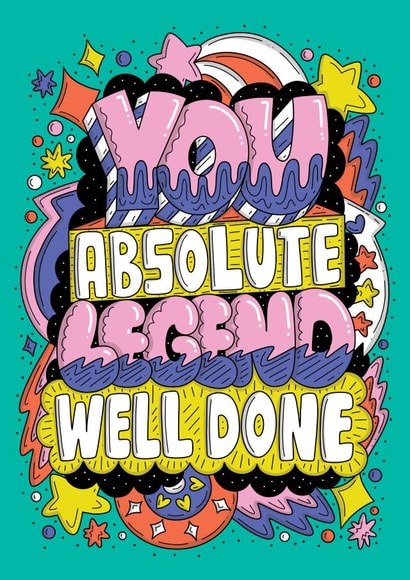 You Absolute Legend Well Done created by Harkiran Kalsi