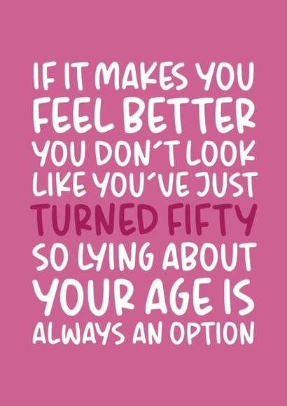 'Lying About Your Age is an Option' Funny 50th Birthday Card For Her created by Brogan Thomas