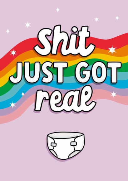 Shit Just Got Real New Baby Card 1002 created by Colourful Life