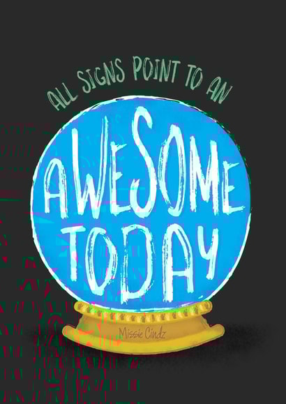 All Signs Point to an Awesome Day – Crystal Ball Card created by Cindy Cheung