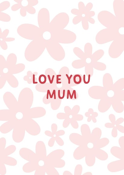 Love You Mum Floral Mothers Day Card created by Libby Whiteside