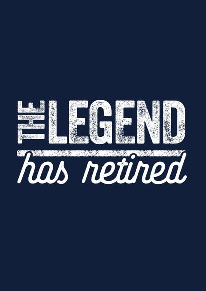 legend has retired funny retirement created by TIMLSET