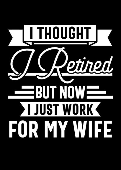 funny retired husband created by TIMLSET