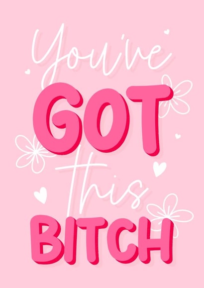You’ve got this bitch good luck pink card created by The Girl Next Draw Cards