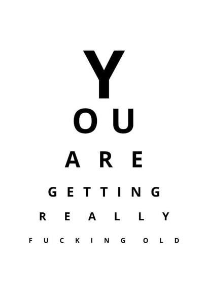 You are getting really fucking old eye test Birthday Card created by Samuel Breeze