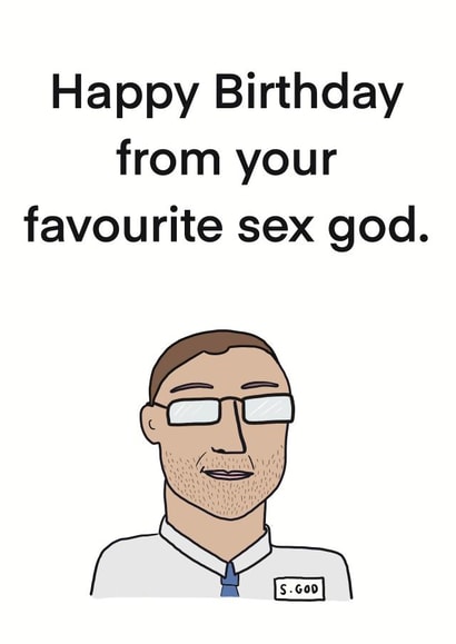 Happy Birthday From Your Favourite Sex God. created by Childish Ramblings