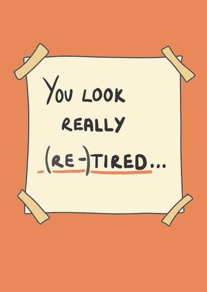 You Look Really (Re - ) Tired . . . created by Amelia Paveley