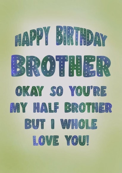 Happy Birthday - Half Brother Whole Love! created by Sherbet Lemons