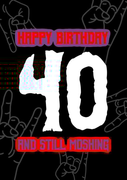 Punk, rock or metal – Rock hands 40th birthday card – 40 and still moshing created by RockIt Designs