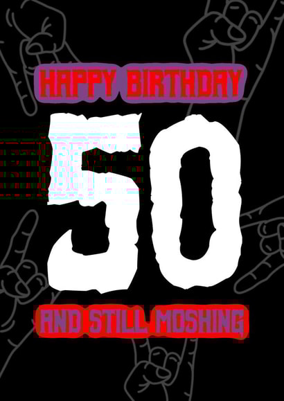 Punk, rock or metal – Rock hands 50th birthday card – 50 and still moshing created by RockIt Designs