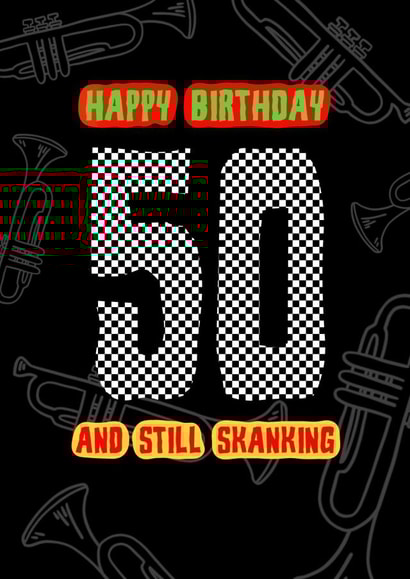 Ska, punk or reggae – Trumpets 50th birthday card – 50 and still skanking created by RockIt Designs