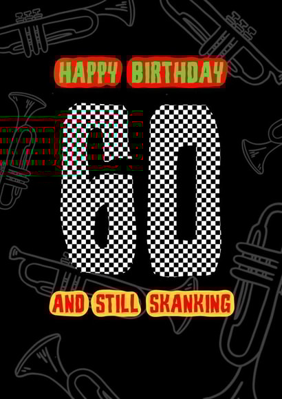 Ska, punk or reggae – Trumpets 60th birthday card – 60 and still skanking created by RockIt Designs