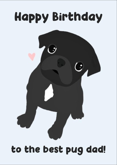 Black Pug Dad Birthday Card - Happy Birthday Dog Dad created by Harley's Designs