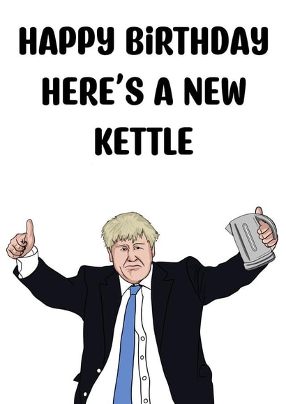 Funny boris Johnson kettle birthday card created by Doublea