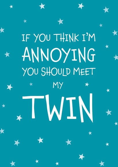 This Annoying Twin Greeting Card Perfect For Birthdays or To Make Someone Smile created by Designed by Woobrew