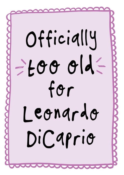 Funny 25th Birthday Card - Too Old For Leonardo DiCaprio created by Bow & Bell