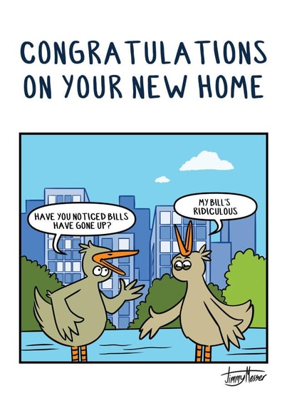 Funny Cost Of Living New Home Card - Bill Pun - Have You Noticed The Bills Have Gone Up created by Jimmy Messer