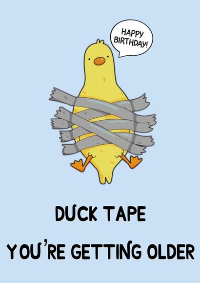 Funny pun clever duck tape your getting older all ages created by Anxious Skribbles