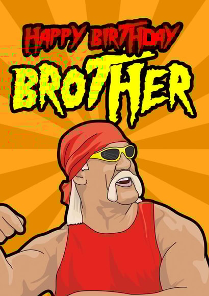 Funny Hulk Hogan birthday card for your Brother created by Blind Faith