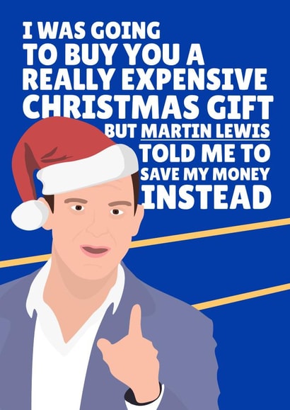 I Was Going To Buy You An Expensive Christmas Gift Martin Lewis created by PopDogShop