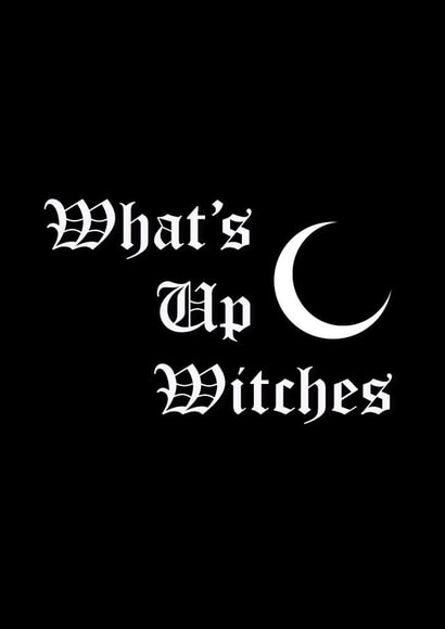 What's Up Witches Gothic Sassy Witch Moon Halloween card created by MissGigglyNerd