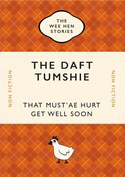The Daft Tumshie – Get well soon/speedy recovery – Scottish book cover –wee hen created by Yay Days