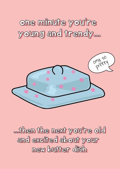 One Minute You're Young And Trendy - Funny Birthday Card created by @Laura Lonsdale Designs