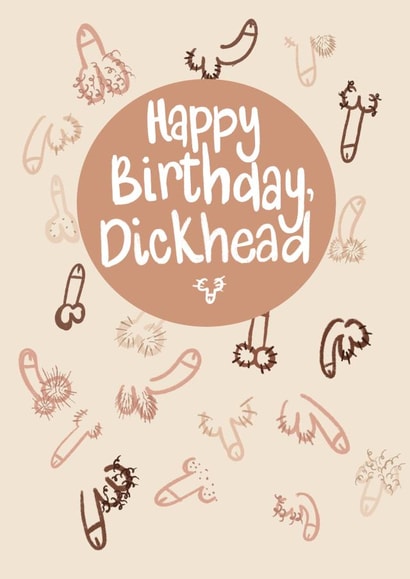 Funny Birthday Card - Happy Birthday Dickhead - Dick - Bellend created by Alice Piper