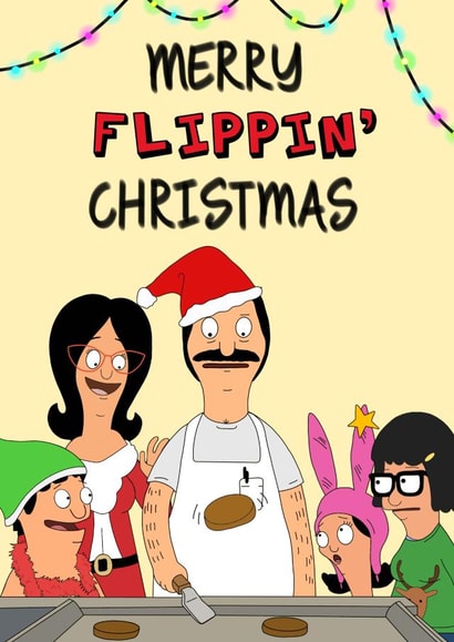 Funny Bob's Burgers Christmas Card - Merry Flippin' Christmas! created by Doris Dishcloth