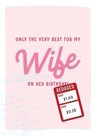 Only The Very Best For My Wife - Funny Reduced Birthday Card created by Gem Draws Stuff