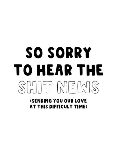 Sympathy - Sad News - Condolences - Death - Loss - Shit News created by The Blunt Badger
