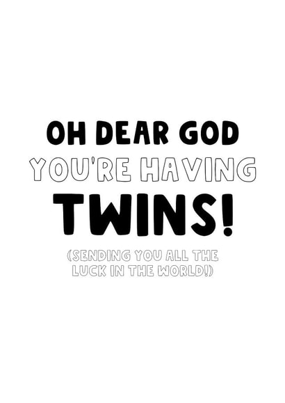 Having Twins - New Parent - Pregnancy - Twin Babies - New Baby - Good Luck created by The Blunt Badger