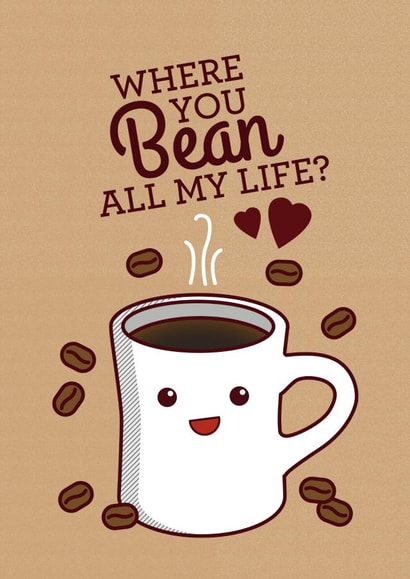 Where You Bean All My Life? Cute Love Card for Coffee Lovers created by Tiny Bee Cards