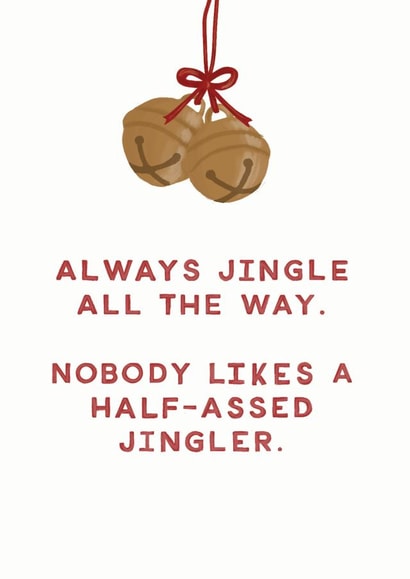 Funny Christmas Card - Jingle All The Way - Half Assed Jingler created by Redback Cards
