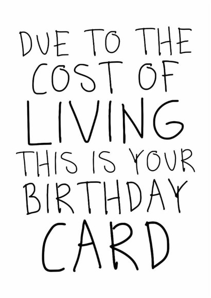 Due To The Cost Of Living This Is Your Birthday Card Funny Economic Crisis Card created by Studio Doodles
