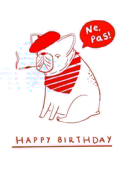 French Bulldog wishes you a Happy Birthday…not. created by Rebecca Collins