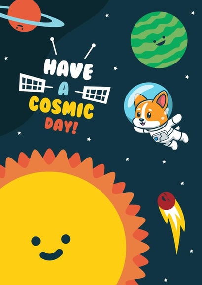 Have A Cosmic Day - Cute Kids Space Dog Birthday Card created by Curious Print Studio